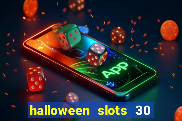 halloween slots 30 linhas multi jogos